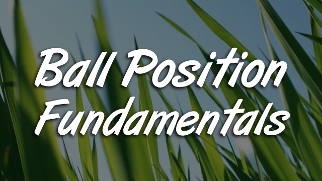 Ball Position Fundamentals